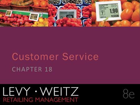 Retailing Management 8e© The McGraw-Hill Companies, All rights reserved. 18 - 1 CHAPTER 2CHAPTER 1CHAPTER 18 Customer Service CHAPTER 18.