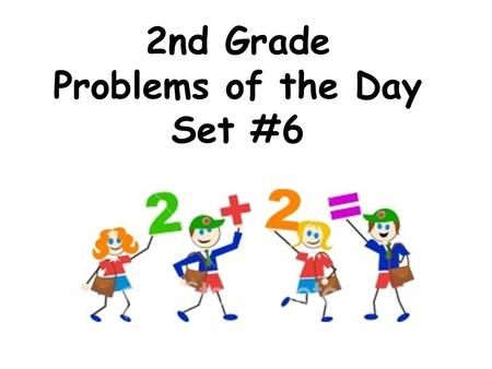 2nd Grade Problems of the Day Set #6. My digits are 8 and 3 and 6. I am between 350 and 400. What number am I? A.368 B.836 C.638 D.683.