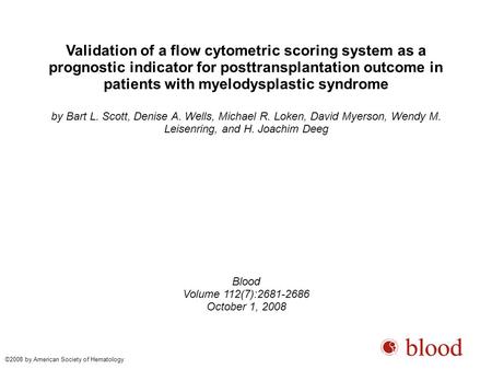 Validation of a flow cytometric scoring system as a prognostic indicator for posttransplantation outcome in patients with myelodysplastic syndrome by Bart.