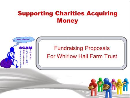 Supporting Charities Acquiring Money Fundraising Proposals For Whirlow Hall Farm Trust.