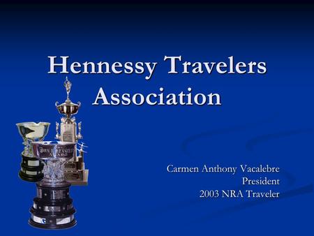 Hennessy Travelers Association Carmen Anthony Vacalebre President 2003 NRA Traveler.
