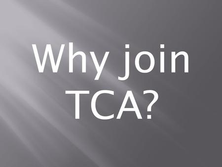 Why join TCA?. 93 Official Chefs Associations Over 10 million Professional Chefs world wide.