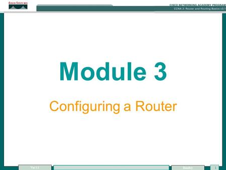 Module 3 Configuring a Router.