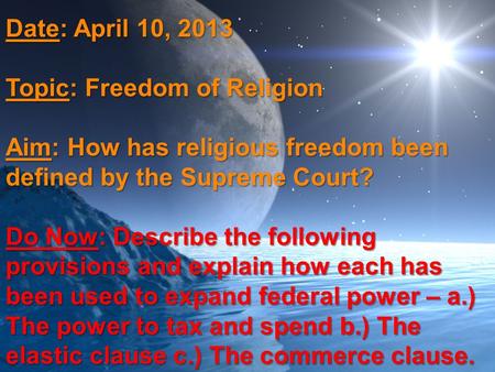 Date: April 10, 2013 Topic: Freedom of Religion Aim: How has religious freedom been defined by the Supreme Court? Do Now: Describe the following provisions.