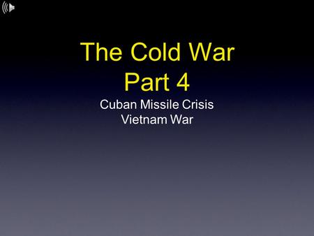 The Cold War Part 4 Cuban Missile Crisis Vietnam War.