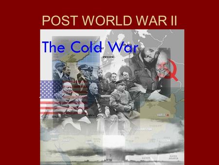 POST WORLD WAR II THE COLD WAR. UNITED NATIONS Replaced the League of Nations Guaranteed the security of member nations Fostered good will through equal.