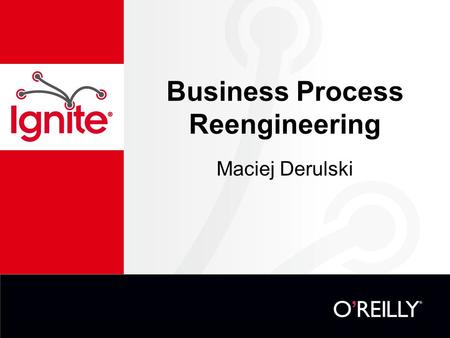 Business Process Reengineering Maciej Derulski. What is a business process? “A set of related activities that together achieve a defined business outcome.