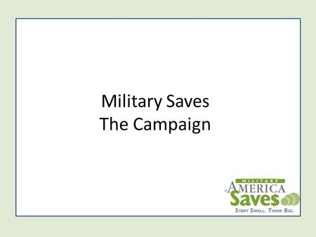 Military Saves The Campaign. Military Saves Based on CFC model What is the CFC model?