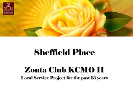 Sheffield Place Zonta Club KCMO II Local Service Project for the past 13 years.