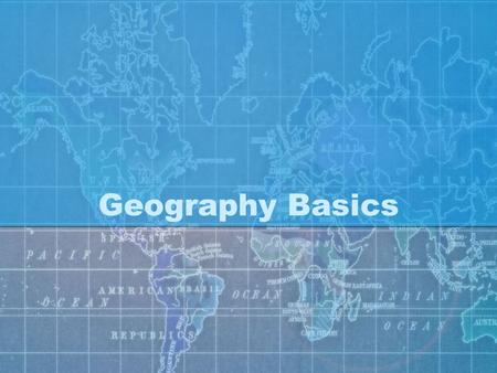 Geography Basics.
