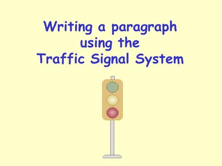 Writing a paragraph using the Traffic Signal System.