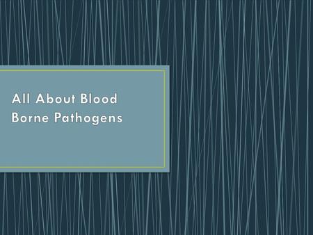 All About Blood Borne Pathogens