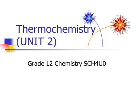 Thermochemistry (UNIT 2) Grade 12 Chemistry SCH4U0.