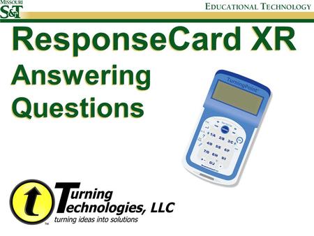 ResponseCard XR Answering Questions. Polling The host computer must be able to receive your responses, but it can only do so when the polling is open.