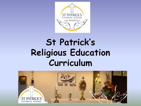 St Patrick’s Religious Education Curriculum. The RE Curriculum follows the Church’s Liturgical Year.