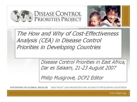 What is DCPP ? The Disease Control Priorities Project is a collaboration among WHO, the World Bank and the US National Institutes of Health, supported.