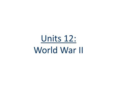 Units 12: World War II. Totalitarianism: Fascism & Communism.