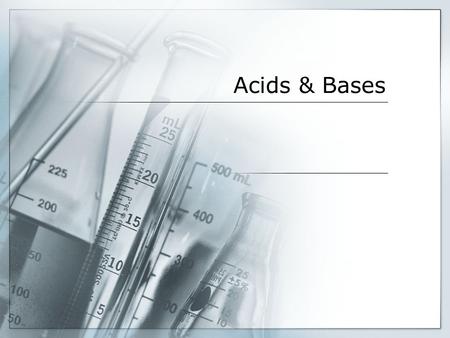 Acids & Bases. What is an acid?  An acid is a solution that donates H + ions. It comes from the Latin word acidus that means sharp or sour.  The.