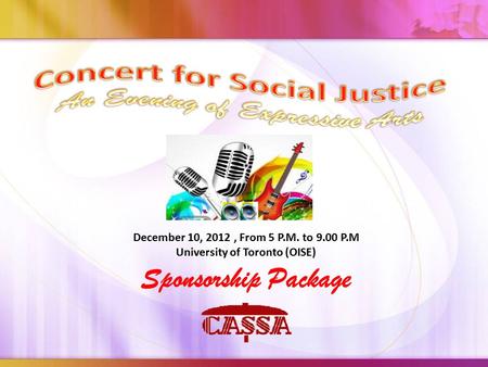 Sponsorship Package December 10, 2012, From 5 P.M. to 9.00 P.M University of Toronto (OISE)