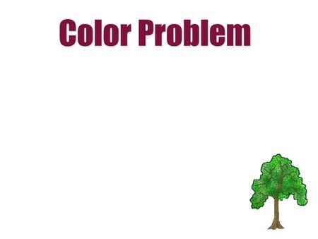 Color Problem. (colors absorbed) (color reflected)