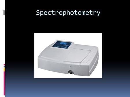 Spectrophotometry.
