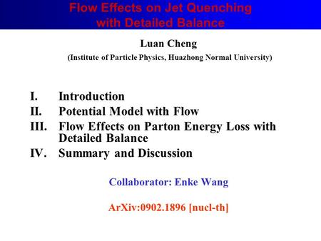 Luan Cheng (Institute of Particle Physics, Huazhong Normal University) I.Introduction II. Potential Model with Flow III.Flow Effects on Parton Energy Loss.