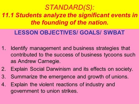 STANDARD(S): 11.1 Students analyze the significant events in the founding of the nation. LESSON OBJECTIVES/ GOALS/ SWBAT 1.Identify management and business.