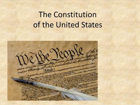 The Constitution of the United States. Articles were doomed to Fail – USA Lacked Central leadership – A Constitutional Convention was called in 1787 –