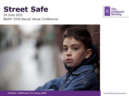 Street Safe 24 June 2011 BASW Child Sexual Abuse Conference.