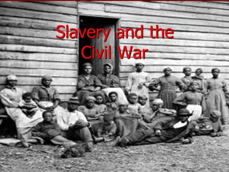 Slavery and the Civil War. Life of a Slave Every member writes the question and answer on their sheet of paper! Every member writes the question and answer.