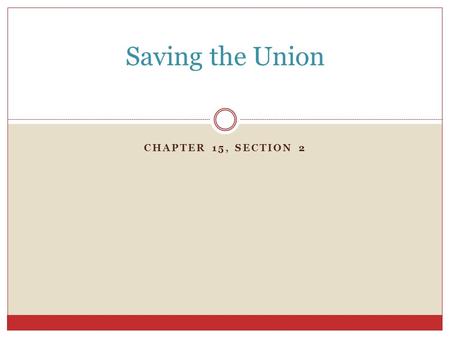 CHAPTER 15, SECTION 2 Saving the Union. 1850 California asked to join the Union as a free state.  Most of California lay north of the Missouri Compromise.