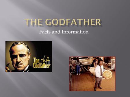 Facts and Information.  Release Date - 1972  Director – Francis Ford Coppola  Screenplay – Mario Puzo  Marlon Brando – Don Vito Corleone  Al Pacino.