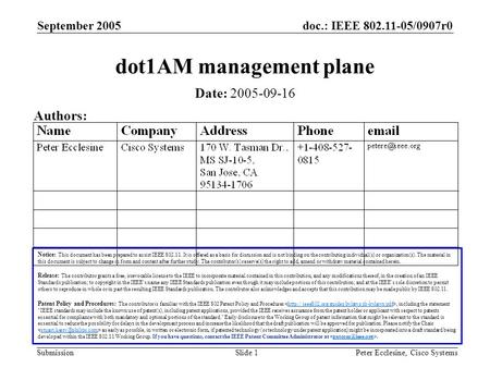 Doc.: IEEE 802.11-05/0907r0 Submission September 2005 Peter Ecclesine, Cisco SystemsSlide 1 dot1AM management plane Notice: This document has been prepared.