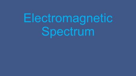 Electromagnetic Spectrum. Copyright McGraw-Hill 20092 The Nature of Light The electromagnetic spectrum includes many different types of radiation. Visible.