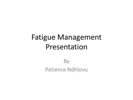 Fatigue Management Presentation