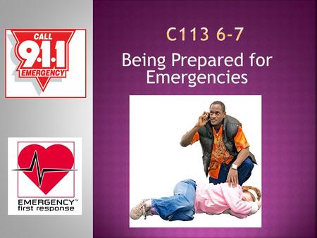 Being Prepared for Emergencies.  First Aid – immediate care given to injured and sick.  How many of you feel you would know what to do in an emergency?