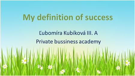 Ľubomíra Kubíková III. A Private bussiness academy.
