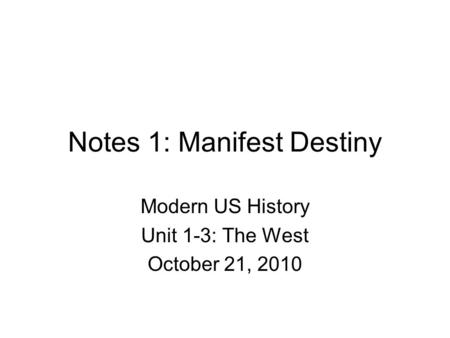 Notes 1: Manifest Destiny