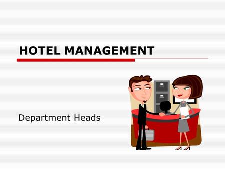 HOTEL MANAGEMENT Department Heads.