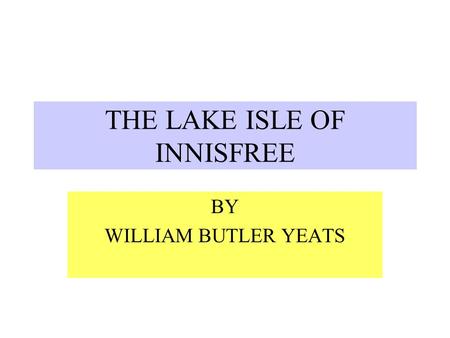 THE LAKE ISLE OF INNISFREE