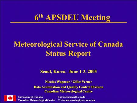 Environment Canada Canadian Meteorological Centre Environnement Canada Centre météorologique canadien Meteorological Service of Canada Status Report Seoul,
