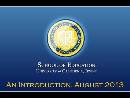 An Introduction, August 2013. Our Mission The School of Education seeks to promote educational success and achievement of diverse learners of all ages.
