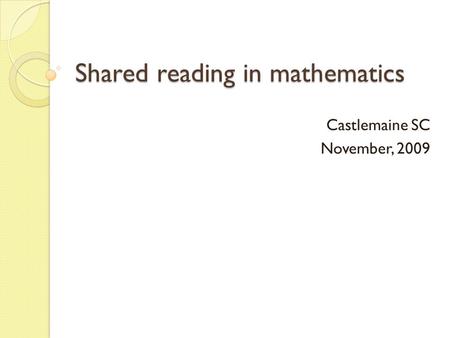 Shared reading in mathematics Castlemaine SC November, 2009.