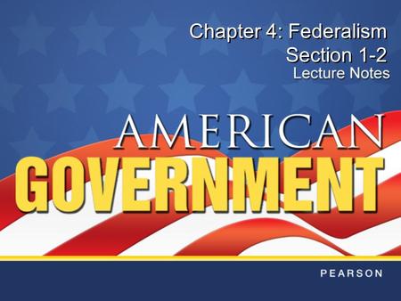 Chapter 4: Federalism Section 1-2