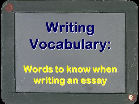 Writing Vocabulary: Words to know when writing an essay