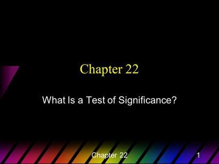 Chapter 221 What Is a Test of Significance?. Chapter 222 Thought Question 1 The defendant in a court case is either guilty or innocent. Which of these.