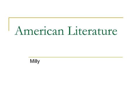 American Literature Milly. Review Do you know the earliest settler in America?