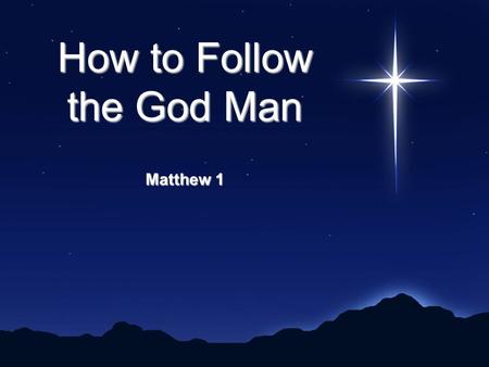 How to Follow the God Man