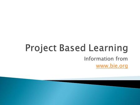 Information from www.bie.org.  Project Based Learning is an instructional approach built upon authentic learning activities that engage student interest.
