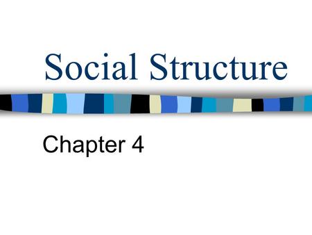 Social Structure Chapter 4. Components of S.S. n Status –___________ Status –Achieved Status –Master Status –___________ –Social Stratification.